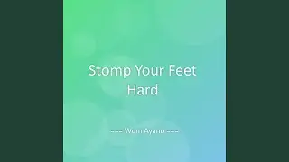 Stomp Your Feet Hard