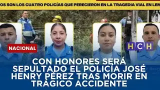 CON HONORES SER&Aacute; SEPULTADO EL POLIC&Iacute;A JOS&Eacute; HENRY P&Eacute;REZ TRAS MORIR EN TR&Aacute;GICO ACCIDENTE