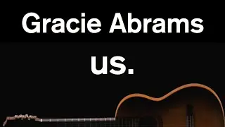 us. - Gracie Abrams (Karaoke)