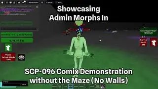 Showcasing Admin Morphs In SCP-096 Comix Demonstration Without The Maze (No Walls)