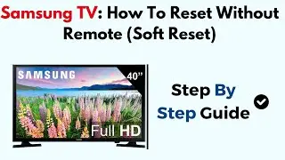 Samsung TV: How To Reset Without Remote (Soft Reset)