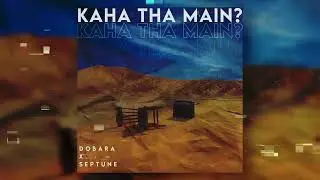 Kahan Tha Main? (Official teaser) Dobara X Septune feat. AGRXM