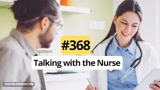 368 Going to the doctor 3 &ndash; Talking with the Nurse
