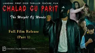 Chalad Gu Parit (The Weight Of Words) Part 1 [Liangmai Official Thriller Feature Film]