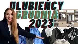 ULUBIEŃCY GRUDNIA 2023 & 5 STYLIZACJI | 5 RZECZY, KTÓRE NOSIŁAM NAJCZĘŚCIEJ | WERONIKA BROILO