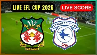 🔴 Wrexham AFC vs Cardiff City | LIVE CARABAO  Cup | Live Score Update