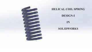Helical Spring Design-1 | SOLIDWORKS