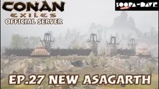 Ep.27 New Asagarth Conan Exiles Official Server Lets Play