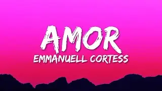Amor-Emmanuel Cortes letra/lyrics