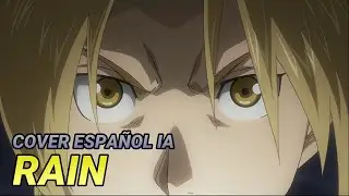 RAIN - COVER ESPA&Ntilde;OL ECHO POR UNA IA [FULLMETAL ALCHEMIST BROTHERHOOD]