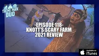 EPISODE 118 - KNOTT'S SCARY FARM 2021 REVIEW