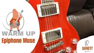 DANETT WARM UP// EPIPHONE MUSE