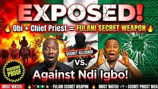 EXPOSED Obi Cubans + Chief Priest = Fulani's Secret Weapon Against Ndi Igbo!