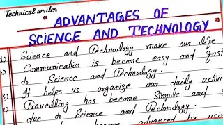 Advantages of Science and Technology || Benefits of science and technology || Handwriting