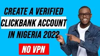 The Best Way To Create A Clickbank Account In Nigeria 2023 | ClickBank Nigeria Tutorial