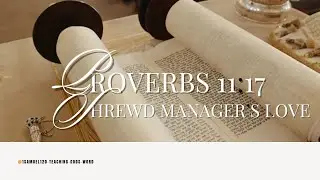 Proverbs 11:17 Shrewd Manager&rsquo;s Love