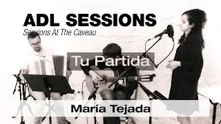 Tu Partida - María Tejada, Donald Régnier & Stéphane Escoms [ADL Sessions]