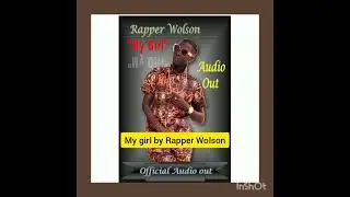 My girl by Rapper Wolson