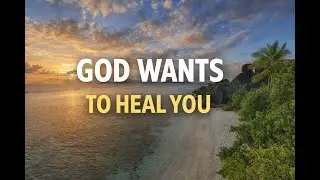 Healing Scriptures God wants to heal you