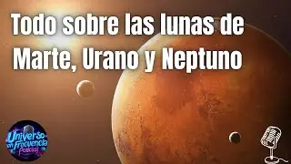 Todo sobre las lunas de Marte, Urano y Neptuno 