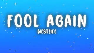 Westlife - Fool Again (Lyrics)