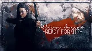 ► ALLISON ARGENT || ..READY FOR IT?