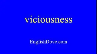 How to pronounce viciousness in American English.