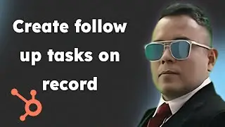 How to create follow up tasks on record activities in HubSpot 2025