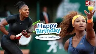 Serena Williams Birthday Video|Serena Williams Lifestyle,Career And Serena Williams Family