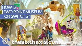 Как обстоят дела с Two Point Museum на Switch 2? (Обзор производительности)