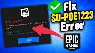 Fix Self Update Failed Error Code SU-PQE1223 Epic Games | Fortnite Installation Error SU-PQE1223