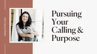 Pursuing Your Calling & Purpose