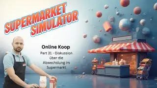 Supermarkt Simulator - Online Koop - Part 31 - Diskussion &uuml;ber die Abwechslung im Supermarkt