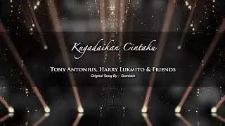 Tony Antonius, Harry Lukmito & Friends - Kugadaikan Cintaku