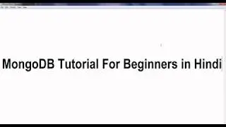 MongoDB Tutorial For Beginners in Hindi #1 - Installing and Configuring MongoDB