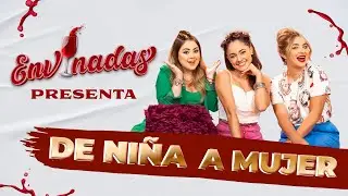 🚨 De niña a mujer I Envinadas 🍷