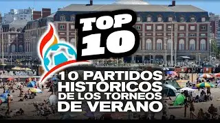 LOS 10 PARTIDOS HISTÓRICOS DE LOS TORNEOS DE VERANO