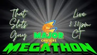 Major Chasers MEGATHON!