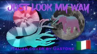 JUST LOOK MY WAY COVER ITA BY GASTONE (storie bestiali)