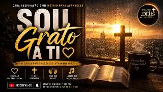 Sou Grato a Ti, Deus | Canção de Gratidão e Testemunho