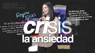 Crisis: La ansiedad | Regina Elías