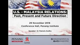 U.S. - Malaysia Relations: Past, Present and Future Direction | Event Highlights