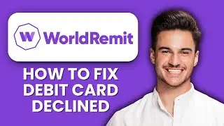 Дебетовая карта WorldRemit отклонена &mdash; решите проблему с отклоненными платежами и отправляйте ден...