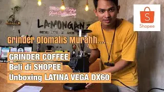Unboxing LATINA coffee grinder LATINA VEGA DX60. grinder cafe grinder rumahan.