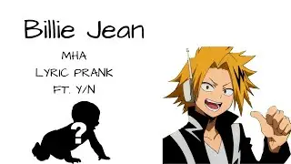 Billie Jean (MHA Lyric Prank) (Ft. Y/N)