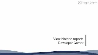Developer Corner - How to view historic reports