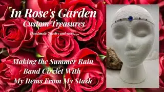Making the Summer Rain Band Circlet With Items From My Stash