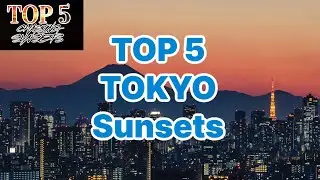 TOP 5 Place in TOKYO to watch the SUNSET