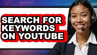 How to Search for Keywords on Youtube - Easy Guide
