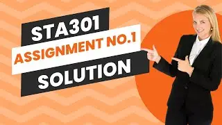Sta301 Assignment No 1 Solution Fall 2024 | sta301 Assignment 1 solution | Sta301 assignment 1 solve